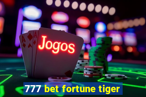 777 bet fortune tiger